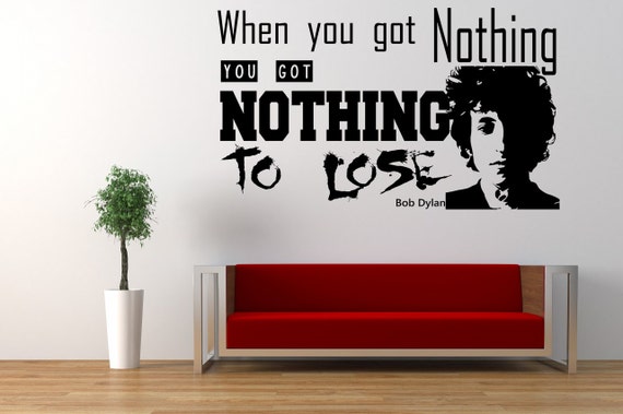 Bob Dylan Song Lyrics Quote When You Got Nothing You Got Etsy Mexico