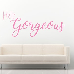 Hello Gorgeous Quote - Matt Vinyl Wall Art Sticker Decal Mural. Home, Wall Decor. Bedroom, Bathroom, Dressing room, Mirror, Window, Car