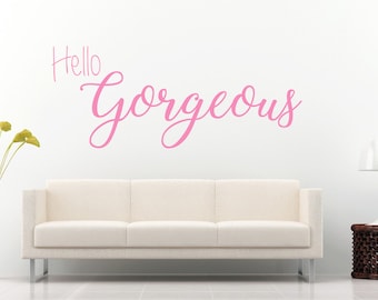 Hello Gorgeous Quote - Matt Vinyl Wall Art Sticker Decal Mural. Home, Wall Decor. Bedroom, Bathroom, Dressing room, Mirror, Window, Car