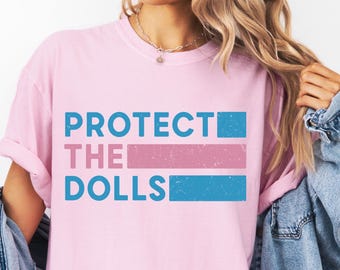 Protect The Doll Shirt, Gender Equality Shirt, Feminist T-Shirt, Human Rights Shirt, Activist Top Shirt, Feminism T-Shirt, LGBT Rights Tee