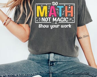 Do Math Not Magic Shirt, Funny Math Teacher Shirt, The Math Ain't Mathin Shirt, Math Teacher Gifts, Teacher Humor T-Shirt, Math Lover Tee