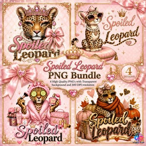 May include: A digital graphic bundle featuring four illustrations of leopards with pink bows, crowns, and pearls. The text reads Spoiled Leopard PNG Bundle, 4 High Quality PNG's with Transparent background and 300 DPI resolution. The designs include spa and autumn themes.