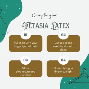 May include: A graphic with instructions on how to care for a latex dress. The graphic features a green background with a white outline of a dress on a mannequin. The graphic also features four brown boxes with white text and numbers. The boxes contain the following instructions: 1. Pull it on with your fingertips not nails. 2. Use a silicone based lubricant to shine. 3. Store cleaned, talced and flat. 4. Do not hang in direct sunlight.