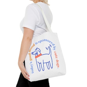 Todays Good Mood Is Sponsored By Cute Dogs Tote Bag, Funny Dog Mom Canvas Bag, Cute Pet Lover Gift, Reusable Grocery Shopping Bag