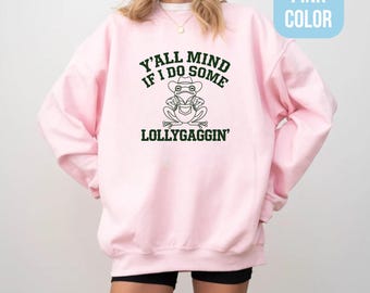 Langarm-Sweatshirt mit Rundhalsausschnitt - Y'all Mind If I Do einige Lollygaggin Lustiges Meme Sweatshirt - Gildan 18000 Baumwolle Trendy Sweatshirt