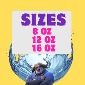 May include: Image shows the word "SIZES" in purple, with size options: 8 oz, 12 oz, and 16 oz in pink. A cartoon character in a police uniform is at the bottom, with a water splash effect and a yellow background.