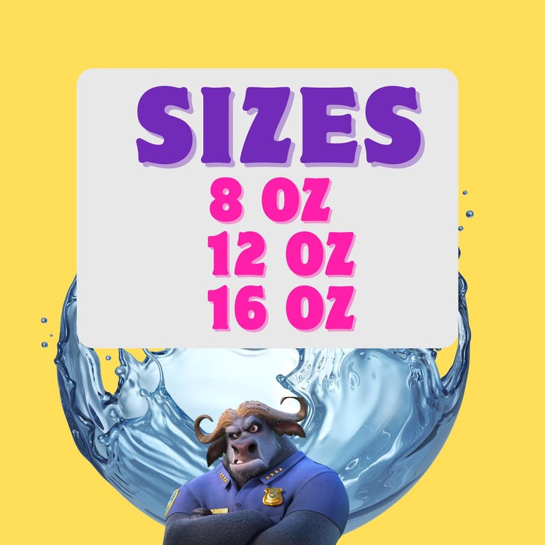 May include: Image shows the word "SIZES" in purple, with size options: 8 oz, 12 oz, and 16 oz in pink. A cartoon character in a police uniform is at the bottom, with a water splash effect and a yellow background.