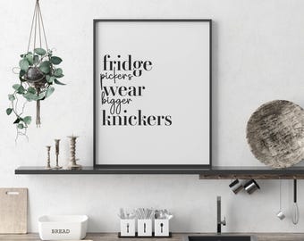 Fridge Pickers Wear Bigger Knickers Print. Kitchen Print. Kitchen Wall Art. Home decor art. Timeless Black & White Print. Home art.