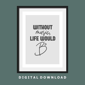 Könnte beinhalten: Gerahmter Druck mit dem Text „WITHOUT music, LIFE WOULD Bb“. Der Text ist in handschriftlichem Stil gehalten, mit dem Musiksymbol Bb in Kursivschrift. Der Rahmen ist schwarz und der Hintergrund hellgrau.