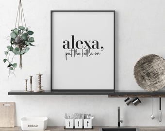 Alexa Put the Kettle On Print. Kitchen Print. Kitchen Wall Art. Home decor art. Interior Design. Timeless Black & White Print. Home art.