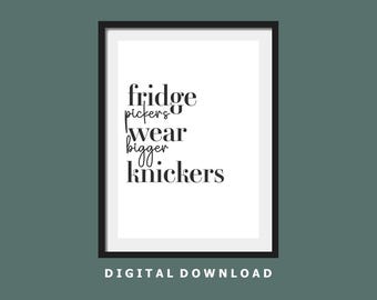 Fridge Pickers Wear Bigger Knickers Print. Digital Download Kitchen Print. Kitchen Wall Art. Home décor art. Digital Product. Digital Print.