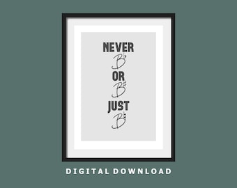Never B Flat, or B Sharp, Just B Natural. Music Notation Print. Digital Download. Digital Product. Music room print and design. Music Studio