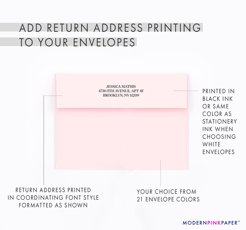 May include: A pink envelope with a return address printed in black ink. The address is "Jessica Mathis, 4730 5th Avenue, Apt 4F, Brooklyn, NY 11209". The text "Printed in black ink or same color as stationery ink when choosing white envelopes" is printed on the right side of the envelope.