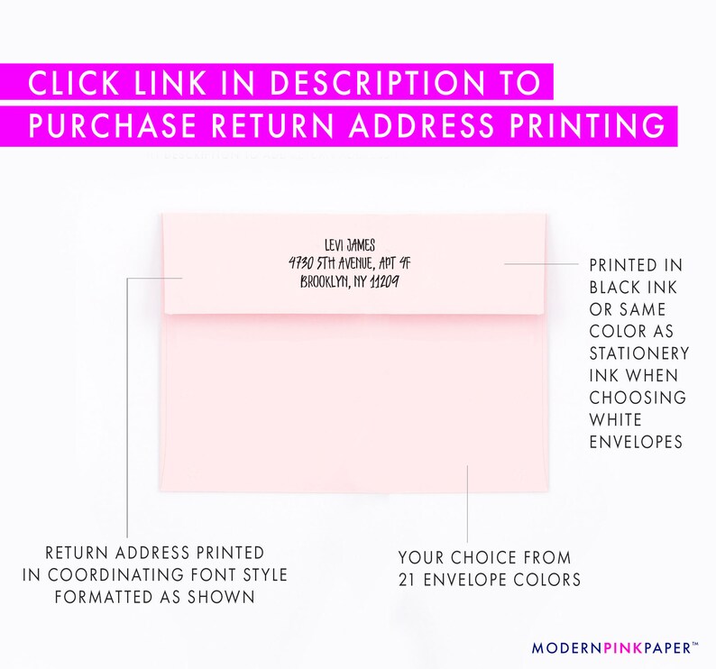 May include: A pink envelope with a return address printed in black ink. The address is "Levi James, 4730 5th Avenue, Apt 4F, Brooklyn, NY 11209". The text "Printed in black ink or same color as stationery ink when choosing white envelopes" is printed on the right side of the envelope.