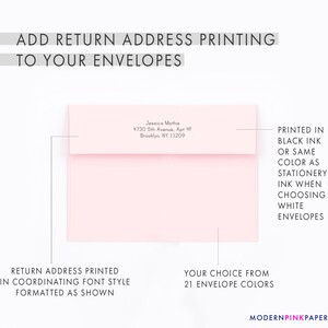 May include: A pink envelope with a return address printed in black ink. The address is formatted as shown. The text reads "Jessica Mathis, 4730 5th Avenue, Apt 4F, Brooklyn, NY 11209". The envelope is available in 21 colors.  The text "PRINTED IN BLACK INK OR SAME COLOR AS STATIONERY INK WHEN CHOOSING WHITE ENVELOPES" is printed on the right side of the image.