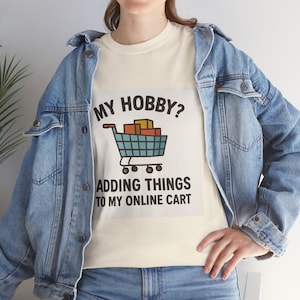Shopping Humor Tee, Gift for Shopaholics, Funny Graphic Shirt, Unisex Cotton Top, Casual Wear, Online Shopping Enthusiast