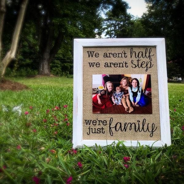 Blended Family "We Aren't Half, We Aren't Step, We're Just Family" Burlap Print -  Yours, Mine & Ours - Family Wedding Gift Together
