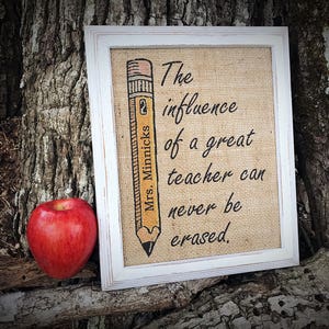 Burlap &quot;The Influence of a Great Teacher Can Never Be Erased&quot; Appreciation Print - Gifts for Educators - Retirement Sign - Personalized