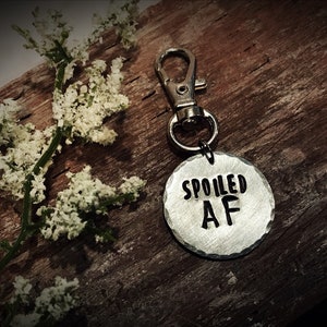 Stamped "Spoiled AF" Dog Tag - Dog Cat Name Tag - Your Choice Variety - Metal Name Charm- Silver Disc Charm - Personalized Charm