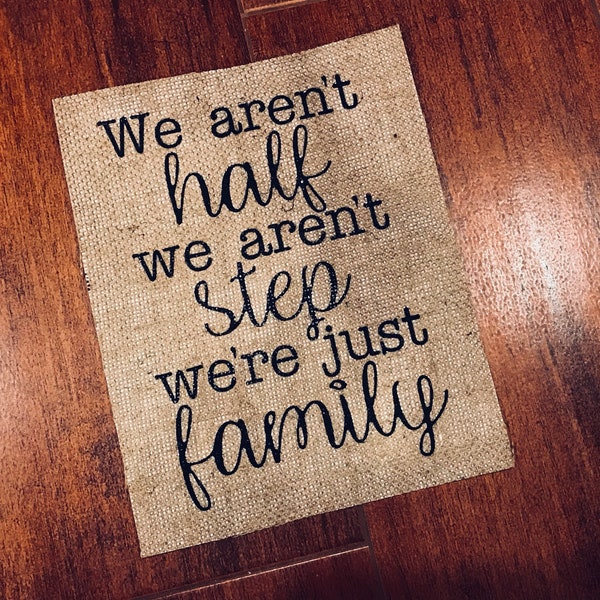 Blended Family "We Aren't Half, We Aren't Step, We're Just Family" Burlap Print -  Yours, Mine & Ours - Wedding Gift - Family Gift Together