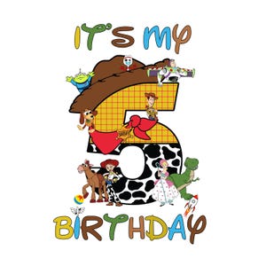 May include: A colorful graphic featuring the phrase "It's my birthday" with the number 5. The design incorporates characters from the Toy Story movie, including Woody, Buzz Lightyear, and others, set against a white background.