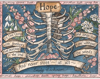 May include: A watercolor painting of a ribcage with a bird perched on it. The ribcage is surrounded by flowers and vines. The text "Hope is the thing with feathers that perches in the soul and sings the tune without the words And never stops - at all - Emily Dickinson" is written around the ribcage.