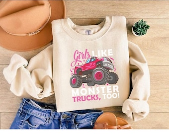 Girls Like Monster Trucks Too!, Girls Birtday Gift, Girl Sweatshirt Cute Graphic Pullover for Kids or Toddlers, Truck Lover Gift, Unisex Tee