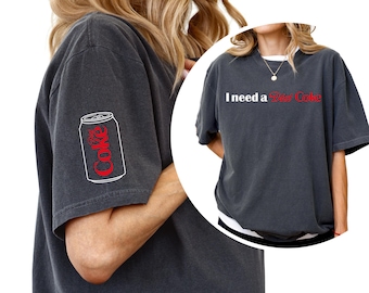 Comfort Colors® T-Shirt, I Need a Diet Coke Shirt, Diet Coke Shirt, Diet Coke Lover T-Shirt, Soda Lover Tee, Funny Diet Coke Shirt