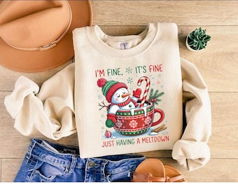 I'm Fine It's Fine Just Having a Meltdown Shirt, Christmas Shirt, Christmas Sweatshirt, Funny Christmas Snowman Shirt Hot Cocoa Funny Winter