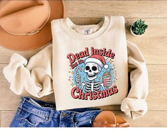 Dead Inside But It's Christmas Sweatshirt, Christmas Humor Tee Funny Christmas Sweater, Christmas Skeleton Hoodie Sarcastic Christmas Shirt