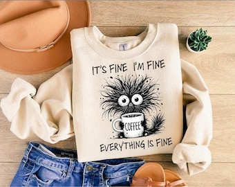 It’s Fine Coffee Shirt, Funny Caffeine Lover Tee Tired Morning Graphic Top, Cute Coffee Humor Shirt, Anxiety Quote T-Shirt Gift, Funny Shirt