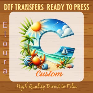 May include: A colorful DTF transfer design featuring a large letter "C" with a beach scene inside. The design includes a sun, ocean, sailboat, crab, and seashells. Text includes "Custom" and "High Quality Direct to Film".