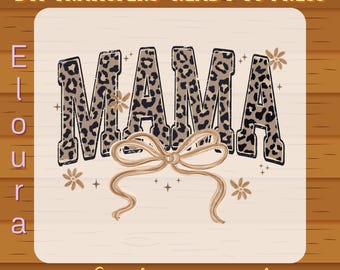 May include: A DTF transfer design with the word "MAMA" in leopard print, accented with a bow and floral elements. The design is set against a light wood-grain background, with text that reads "DTF Transfers Ready to Press" and "High Quality Direct to Film".