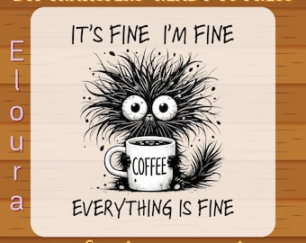 It's Fine I'm Fine Everything Is Fine DTF Transfer: Funny Cat Ready To Press, Coffee Lover Design