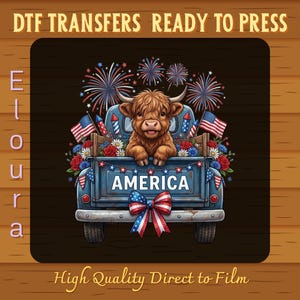 May include: A digital transfer design featuring a Highland cow in a blue truck bed decorated with American flags, fireworks, and flowers. The word "AMERICA" is displayed on the truck. Text at the top reads "DTF TRANSFERS READY TO PRESS".
