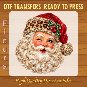 May include: A DTF transfer featuring a winking Santa Claus with a leopard print hat, red fabric, and gold sequin accents. The beard is detailed with gold sequins, and the hat includes green holly leaves with red berries. Text reads DTF TRANSFERS READY TO PRESS, Eloura, and High Quality Direct to Film.