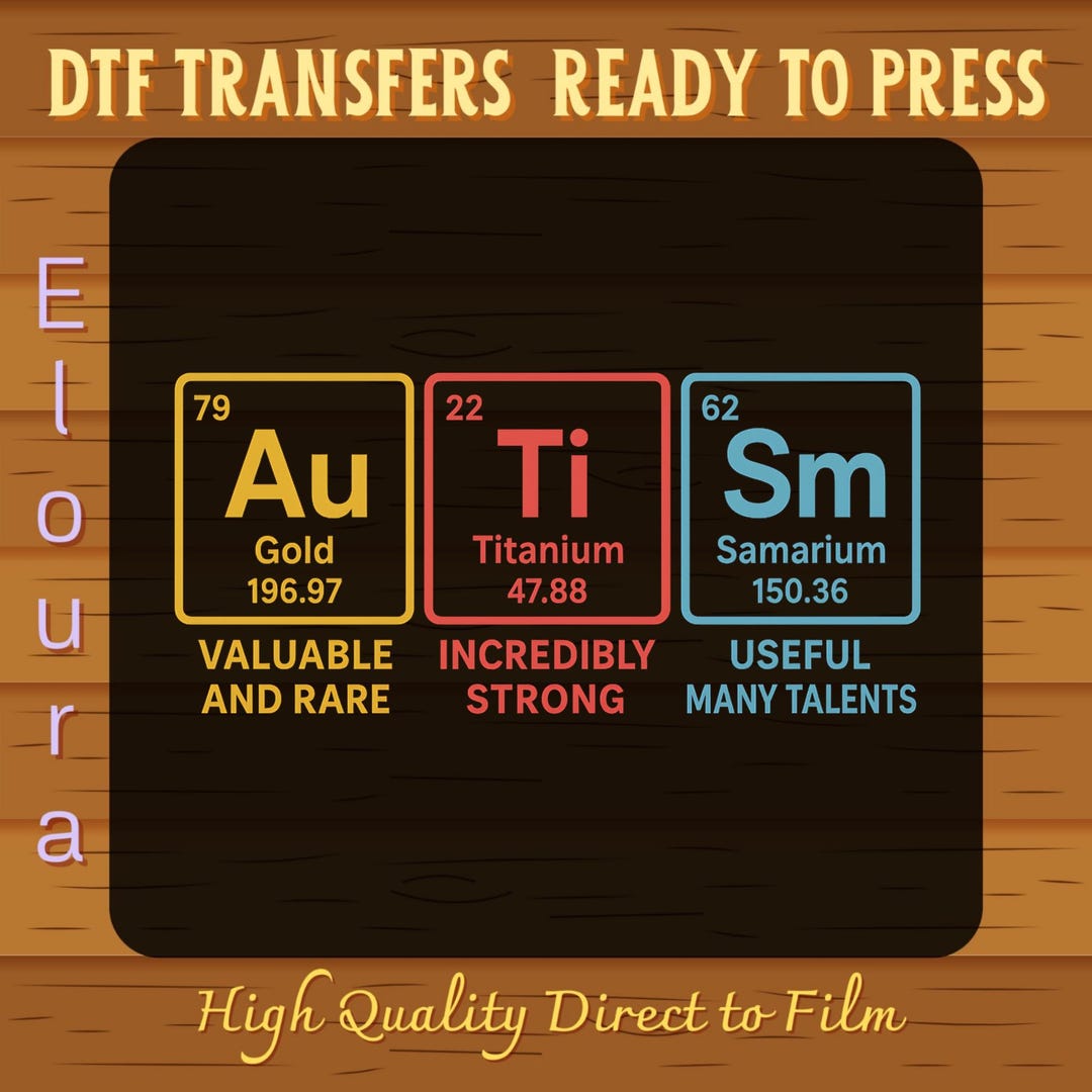 Autistic In Elements Autism Periodic Table DTF Transfer: Ready to Press Autism Awareness, Au ...