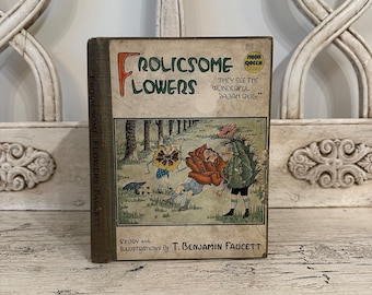 Antique Children's Book - Frolicsome Flowers, by Benjamin Faucett - 1924 - Anthropomorphic Flowers - Tattered and Distressed