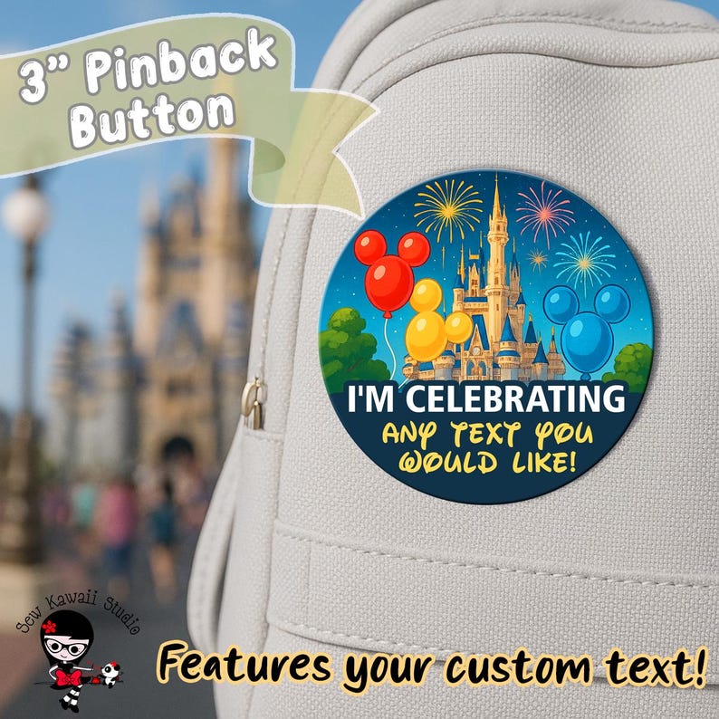 Fun Event Buttons I'm Celebrating Button Custom Button Design Disney-inspired Parks ...