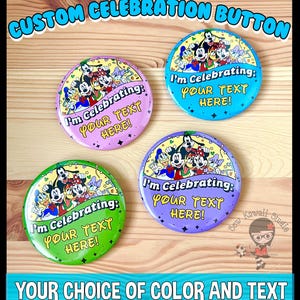 Custom Celebration Button Disney-inspired Parks Button I'm Celebrating Button Celebration Badge Event Button Family Vacation Birthday Button