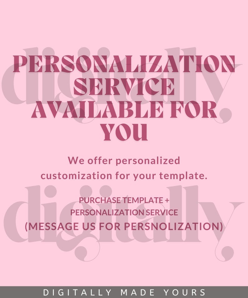 May include: Pink graphic with the text "PERSONALIZATION SERVICE AVAILABLE FOR YOU." The text also says "We offer personalized customization for your template." and "PURCHASE TEMPLATE + PERSONALIZATION SERVICE (MESSAGE US FOR PERSNOLIZATION)."