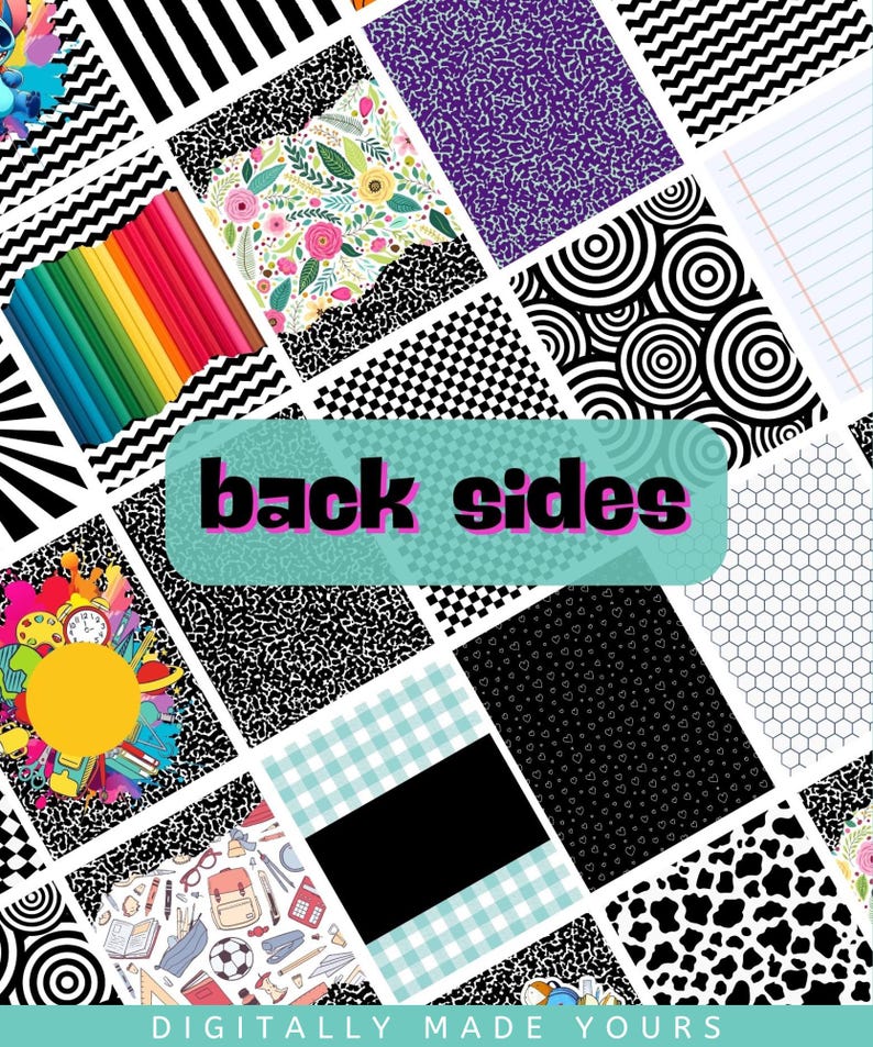 May include: A digital collage of various patterns including black and white stripes, floral prints, purple speckles, rainbow pencils, concentric circles, lined paper, school supplies, checkered grids, cow print, and blue gingham with the text back sides.