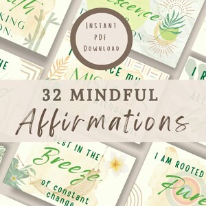 May include: A collection of 32 mindful affirmations, each displayed on individual cards with watercolor backgrounds and botanical illustrations. The cards feature phrases in green and brown fonts, with the words "Instant PDF Download" in a circular design.