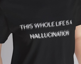 Hallucination T-Shirt | Psychedelic Surrealist Typography Tee