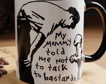 My Mommy Told Me Mug | Funny Dark Humor Coffee Cup | Sarcastic Quote Gift