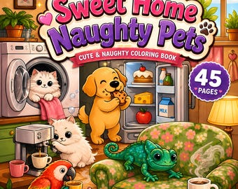 Sweet Home Naughty Pets: een ontspannend en grappig kleurboek met schattige katten, honden en schattige huisdieren in een gezellige thuisomgeving