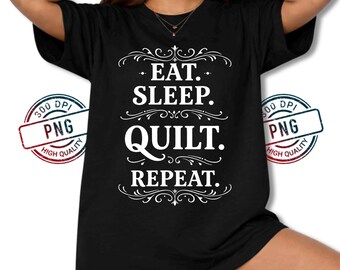 Eat Sleep Quilt Repeat PNG, Quilting Sublimation Design, Funny Quilter Digital Download File
