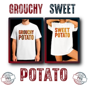 May include: Two white t-shirts with the words "GROUCHY POTATO" and "SWEET POTATO" in orange and brown text. The image includes the word "POTATO" in large, distressed text and two "300 DPI PNG HIGH QUALITY" logos.
