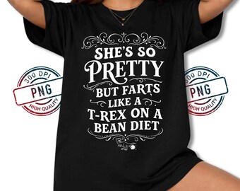 Shes So Pretty But Farts Like T Rex PNG, Funny Girlfriend PNG, Dinosaur Humor Sublimation Design