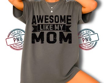 Like My Mom Quote PNG, Mother's Day Design (Digital Download)